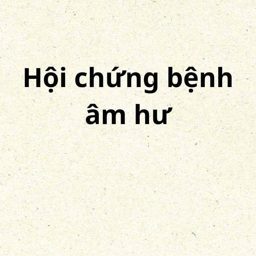 chứng bệnh âm hư