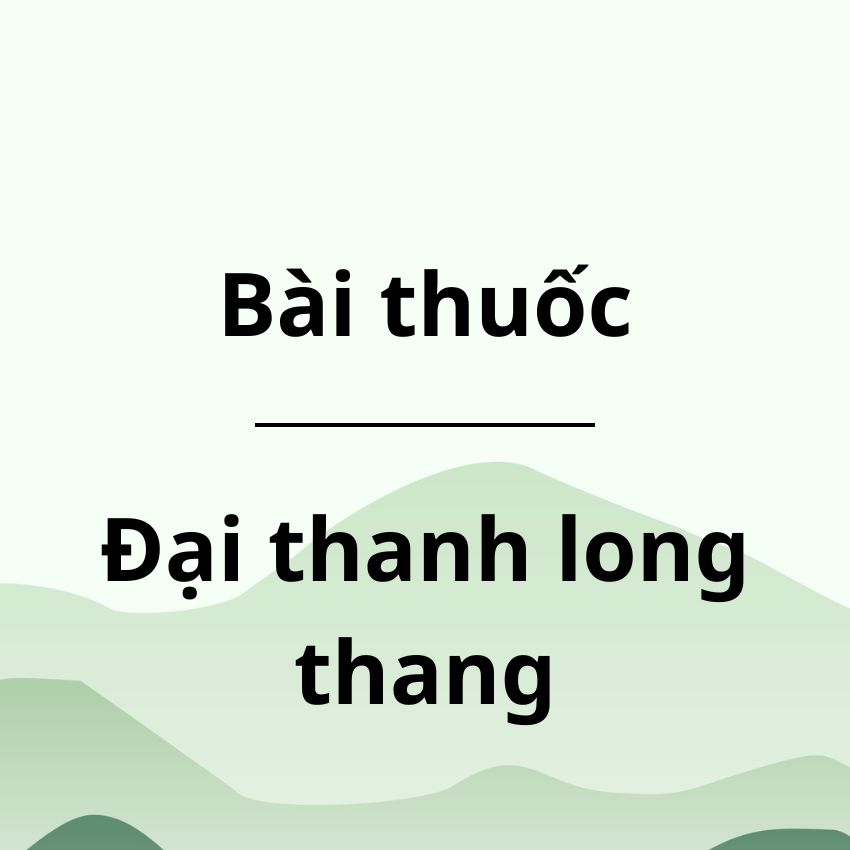 Bài thuốc Đại thanh long thang