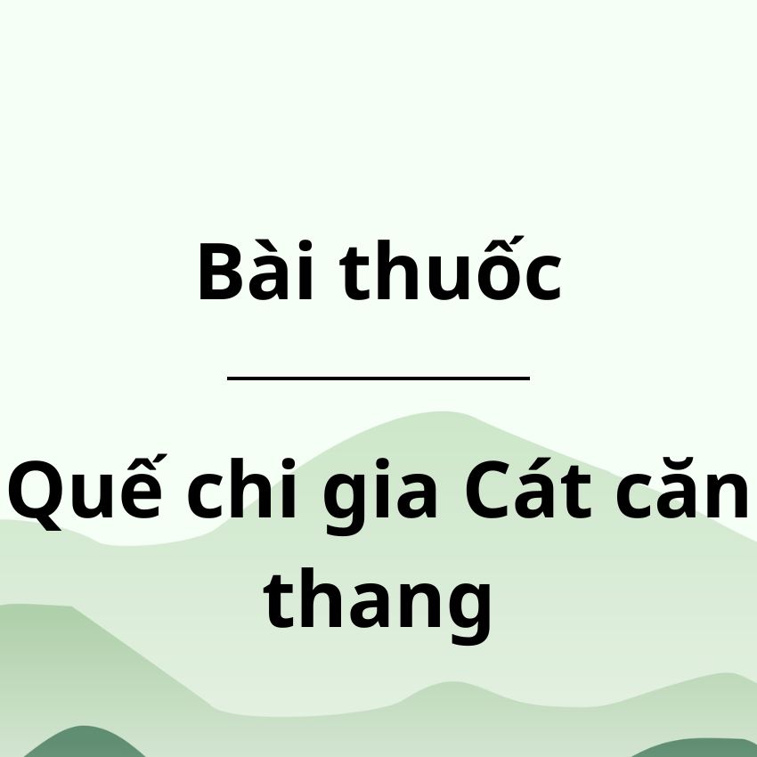 Quế chi gia Cát căn thang