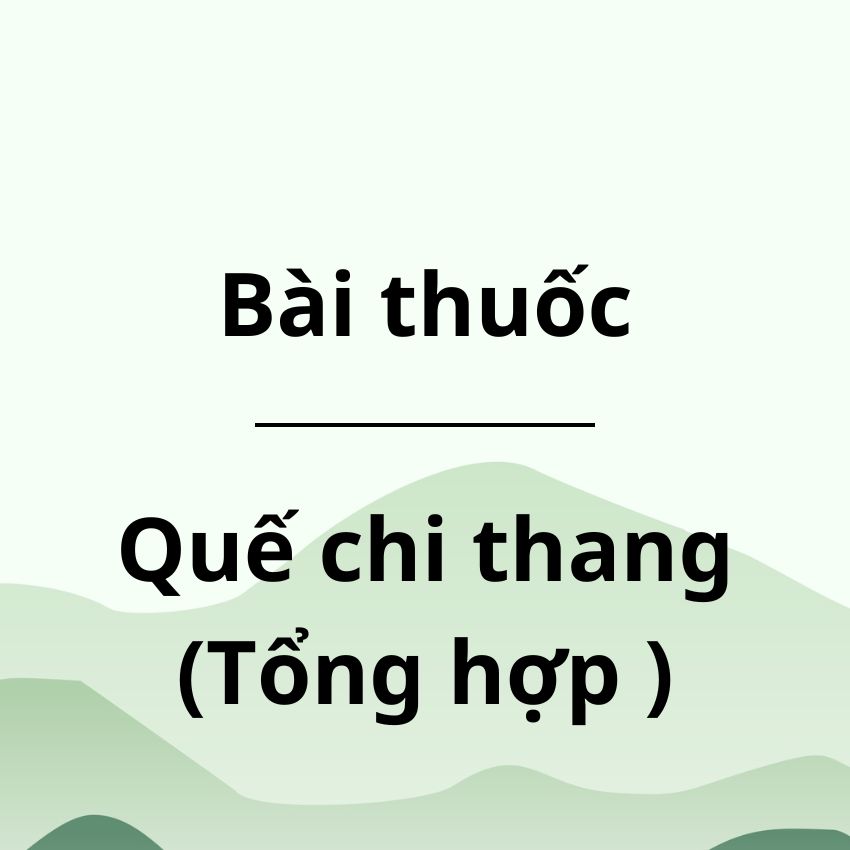 Quế chi thang (tổng hợp)