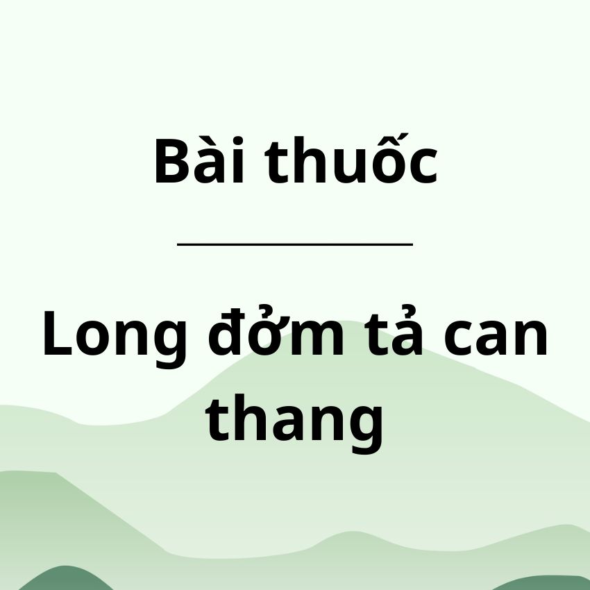 Bài thuốc Long đởm tả can thang