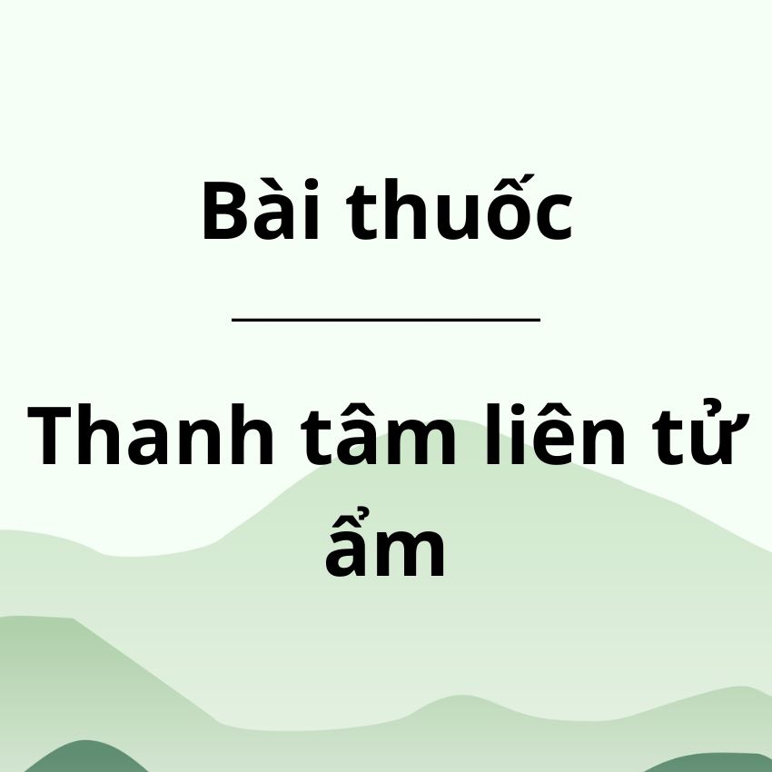 Bài thuốc Thanh tâm liên tử ẩm